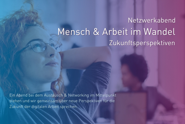 Eine Frau hat ihre Hände hinter dem Kopf und schaut in die Luft. Darüber steht in weißer Schrift: Netzwerkabend, Mensch & Arbeit im Wandel, Zukunftsperspektiven.